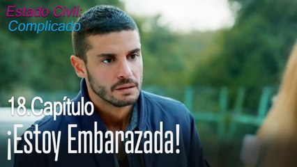 ¡Estoy embarazada! - Estado Civil_ Complicado Capítulo 18