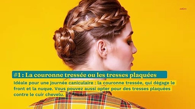 5 coiffures anti coup de chaud à porter pendant la canicule