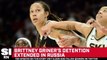 Brittney Griner’s Detention Extended in Russia