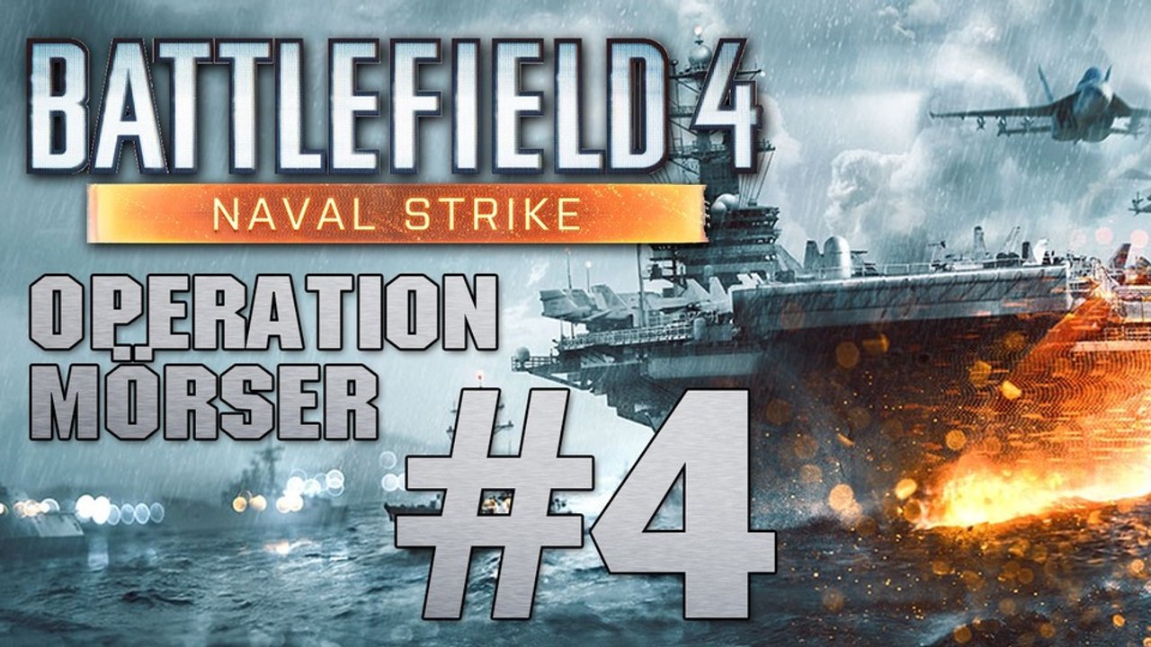 Battlefield 4: Naval Strike - Let's Play #4: Operation Mörser