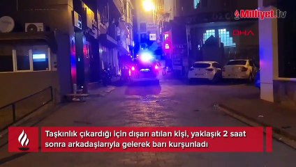Taşkınlık yapıp dışarı atıldığı barı kurşunladı