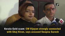 Kerala Gold scam: CM Vijayan strongly connected with Shaj Kiran, says accused Swapna Suresh