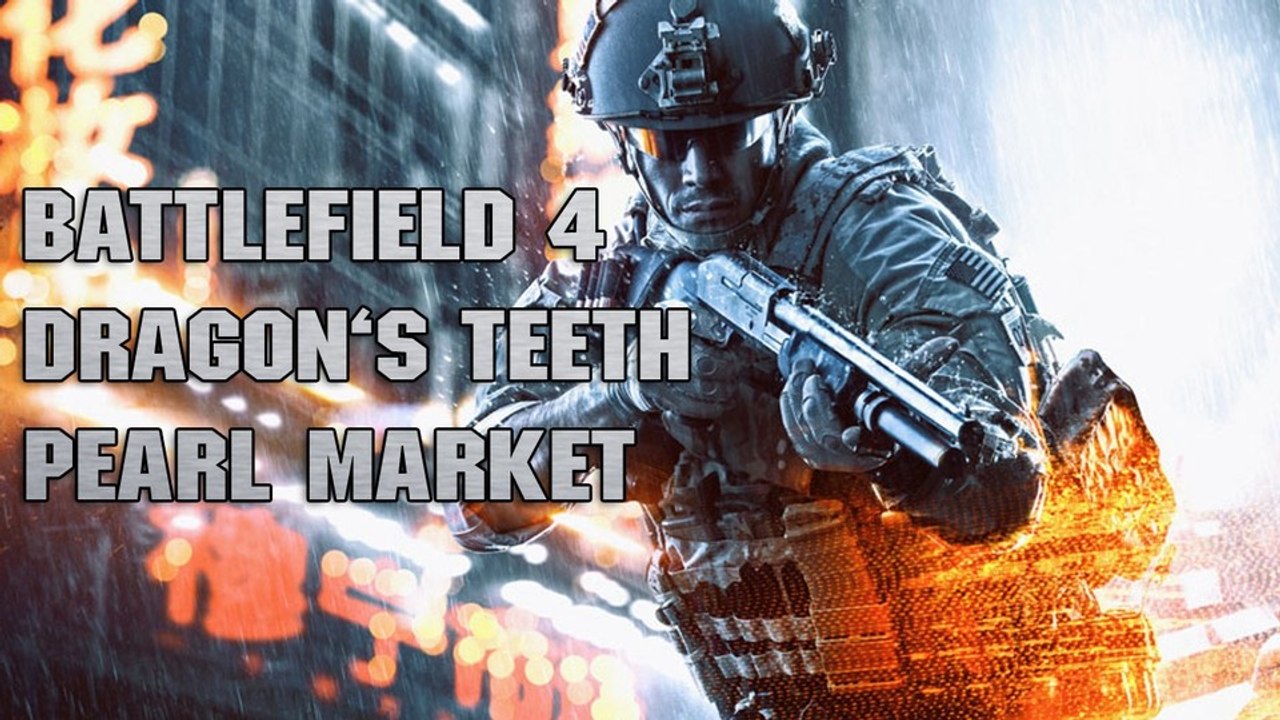 Battlefield 4: Dragon's Teeth - Let's Play: Perlenmarkt