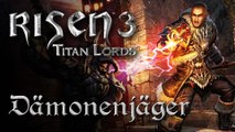 Risen 3: Titan Lords - Let's Play mit Piranha Bytes: Der Dämonenjäger