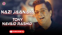 Nazi Jaanam | Tony Navaid Rashid | New Songs | Gaane Shaane