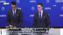 Fenerbahçe’nin rakibi Dinamo Kiev oldu