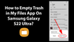 How to Empty Trash in My Files App On Samsung Galaxy S22 Ultra?