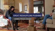 Great Reshuffling Pushing Homes Prices Higher