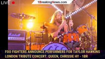 Foo Fighters Announce Performers for Taylor Hawkins London Tribute Concert: Queen, Chrissie Hy - 1br