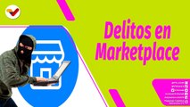 Buena Vibra | Datos para prevenir los delitos informáticos en la tienda virtual “Marketplace”