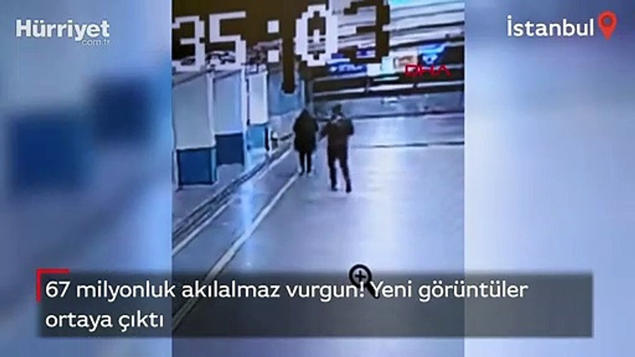 67 milyonluk akılalmaz vurgun! Yeni görüntüler ortaya çıktı