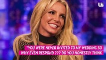 Britney Spears Slams Her Brother Bryan, Claims He Was ‘Never Invited’ to Her Wedding