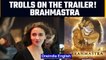 Brahmastra trailer getting trolled on social media | OneIndia News* entertainment
