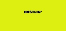 EVERY DAY I'M HUSTLIN'