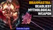 Brahmastra: The supreme weapon in Hindu mythology | Oneindia News *explainer