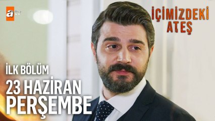 İçimizdeki Ateş 1. Bölüm Fragmanı 23 Haziran Perşembe atv'de!