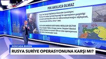 Rusya’dan Türkiye’nin Suriye Operasyonuna Kritik Açıklama - Tuna Öztunç ile Dünyada Bugün