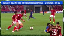 Goal Highlights Leg 2 AFF Suzuki CUP 2020 INDONESIA 4 - 2 SINGAPORE Agg 5 - 3