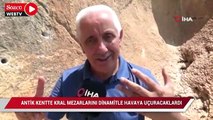 Antik kentte kral mezarını dinamitle patlatacaklardı