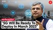 India Will Get 5G Services By March 2023: Ashwini Vaishnaw