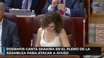 Podemos canta a Shakira en el Pleno de la Asamblea para atacar a Ayuso