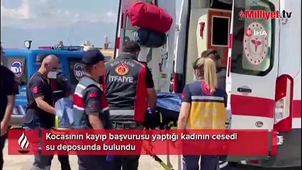 Kayıp ihbarı yapılan kadının cesedi su deposunda bulundu