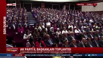 AK Parti İl Başkanları Toplantısı’nda Cumhurbaşkanı Erdoğan’dan önemli açıklamalar