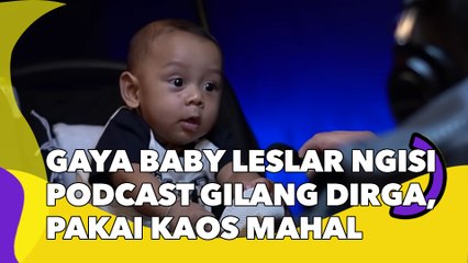 Gaya Baby Leslar Ngisi Podcast Gilang Dirga, Pakai Kaos yang Mahalnya Bukan Main