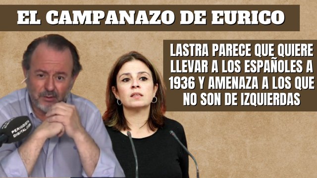 Eurico Campano: Lastra parece que quiere llevar a los españoles a 1936