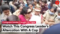 Congress Leader Renuka Chowdhury Grabs Cop’s Collar In Hyderabad; Detained