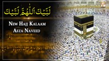 Labaik Allahuma Labaik - New Hajj Kalaam 2022 - Afza Naveed