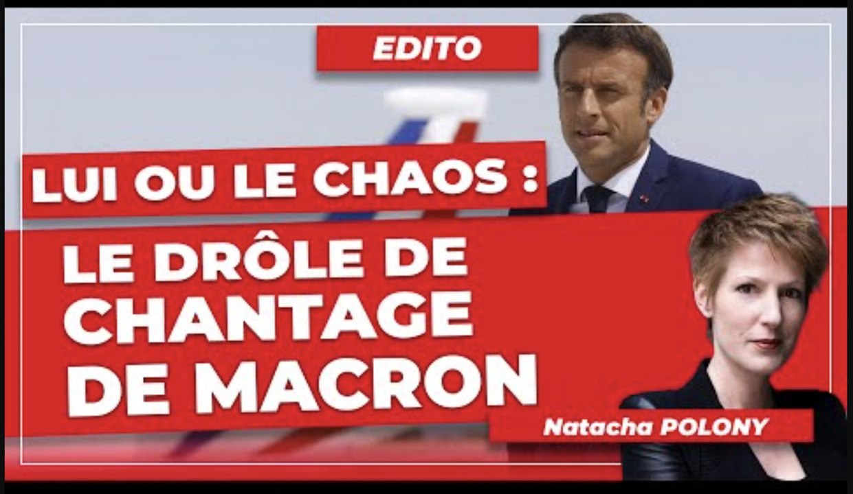Lui ou le chaos : le drôle de chantage de Macron