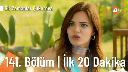 Bir Zamanlar Çukurova 141. Bölüm İlk 20 Dakika