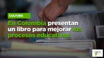 En Colombia presentan un libro para mejorar los procesos educativos