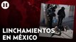 Estos son los estados con más linchamientos en México