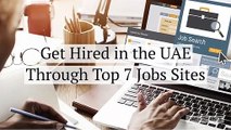 Get Hired in the UAE Through Top 7 Jobs Sites