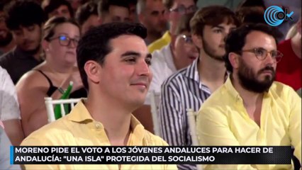 Moreno pide el voto a los jóvenes andaluces para hacer de Andalucía una "isla" protegida del socialismo