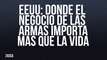 EEUU: donde el negocio de las armas importa más que la vida - Zasca - En la Frontera, 27 de mayo de 2022