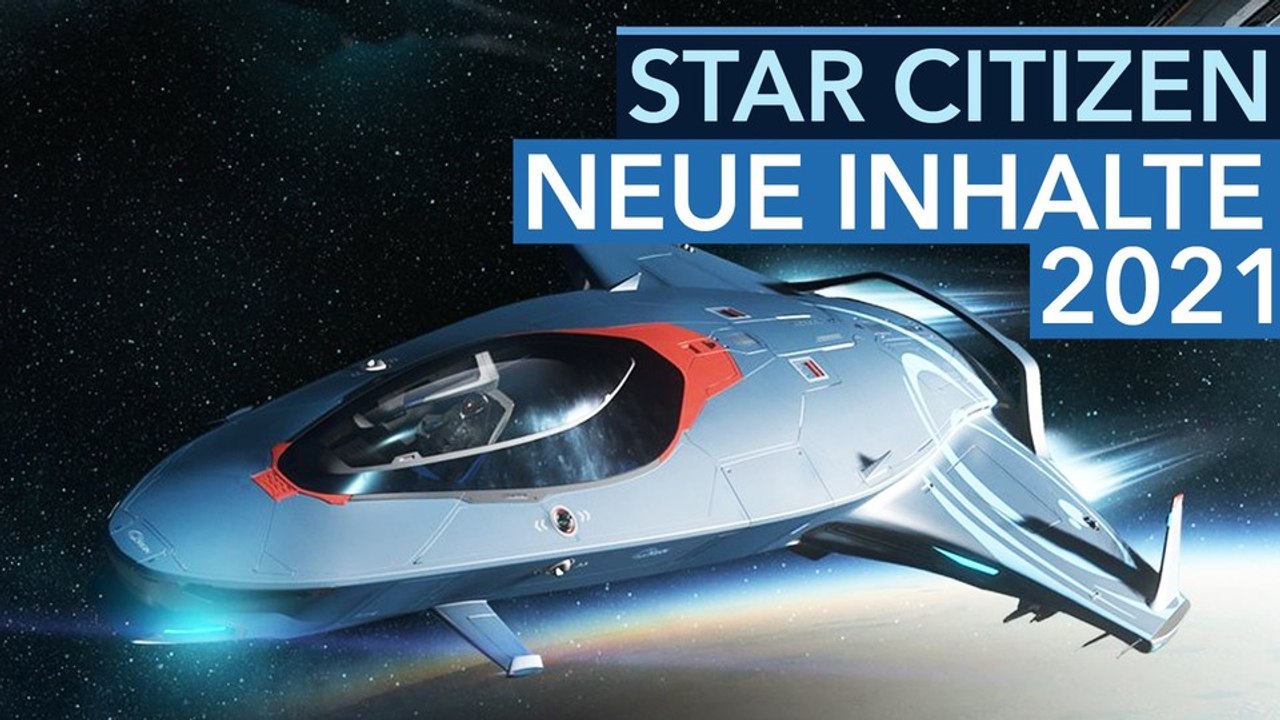 Star Citizen 2021 - Was soll bis Ende des Jahres noch kommen?
