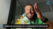 OJEDA SE CACHONDEA DE LA IZQUIERDA EN ANDALUCIA