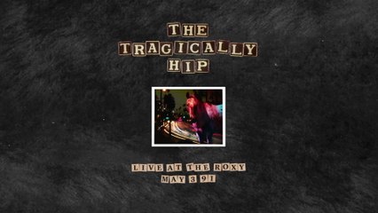 The Tragically Hip - I'll Believe In You (Or I'll Be Leaving You Tonight)