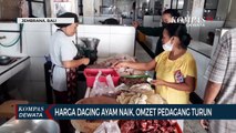 Harga Daging Ayam Naik, Omzet Pedagang Turun