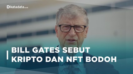 Alasan Bill Gates Sebut Kripto dan NFT Sebagai Greater Fool Theory