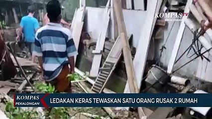 Ledakan Keras Rusak Dua Rumah, Tewaskan Satu Orang