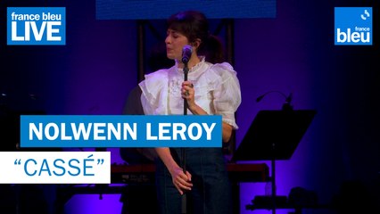 Nolwenn Leroy "Cassé" - France Bleu Live