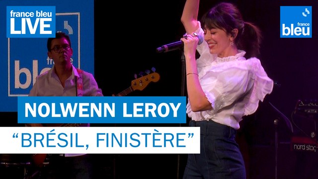 Nolwenn Leroy Brésil, Finistère - France Bleu Live