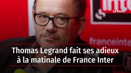Thomas Legrand fait ses adieux à la matinale de France Inter