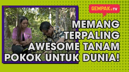 Memang Terpaling Awesome Tanam Pokok Untuk Dunia! | Gempak TV