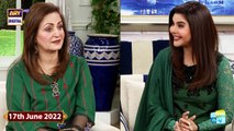 Good Morning Pakistan - Laila Zuberi - Hina Rizvi - 17th June 2022 - ARY Digital