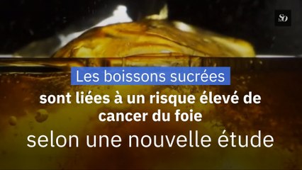 Les boissons sucrées sont liées à un risque élevé de cancer du foie